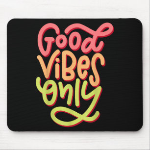 Cool Good Vibes T Shirt, Motivational Good Vibes O Mouse Pad