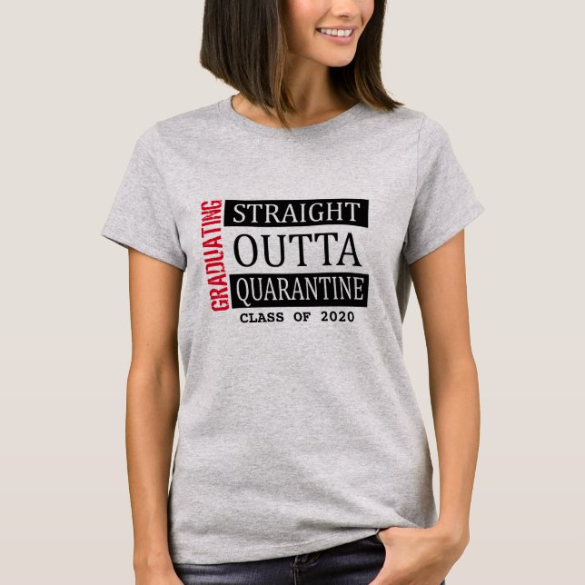 cool graduating outta quarantine funny graduation T-Shirt (Front)