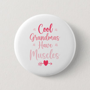 Cool Grandmas Have Muscles 2 Inch Round Button