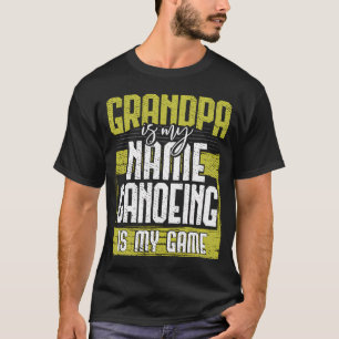 Cool Grandpa Is My Name Canoeing is My Game Father T-Shirt