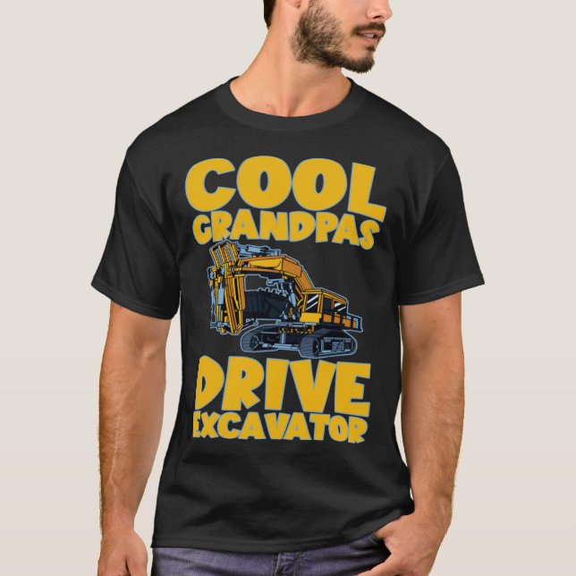 Cool Grandpas Drive Excavator       T-Shirt (Front)