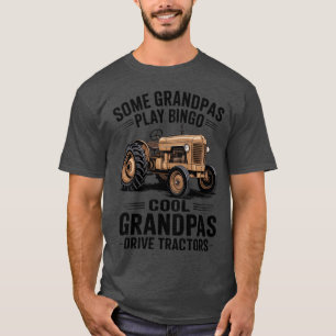 Cool Grandpas Drive Tractors Farming Farmer Father T-Shirt