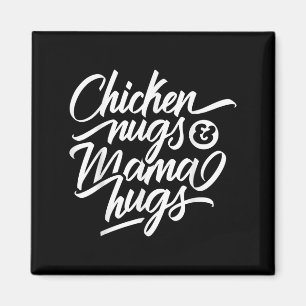 Cool Graphic Quote - Chicken Nugs And Mama Hugs Magnet