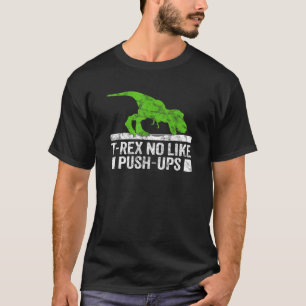 Cool Graphic T Rex no likes Push Ups Dinosaur Funn T-Shirt