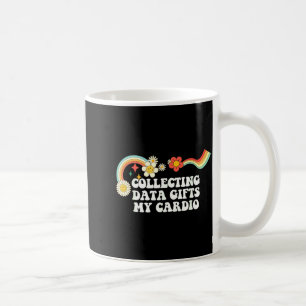 Cool Groovy Quote Collecting Data My Cardio Saying Coffee Mug