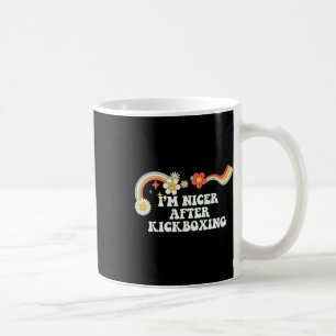 Cool Groovy Quote I'm Nicer After Kickboxing Sayin Coffee Mug