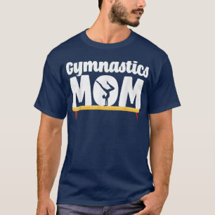 Cool Gymnastics Mom For Mother Women Gymnast Daugh T-Shirt