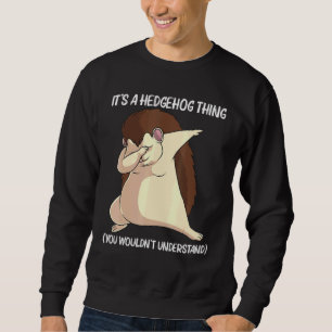 Cool Hedgehog For Men Women Spiny Quills Garden An Sweatshirt
