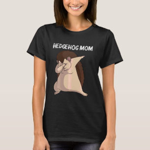 Cool Hedgehog For Mom Mother Spiny Quills Garden A T-Shirt