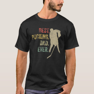 Cool Hockey Dad Gift Funny Best Pucking Dad Ever S T-Shirt