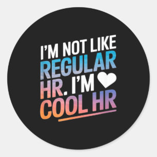 Cool Hr Funny Hr Office Quote Human Resources  Classic Round Sticker