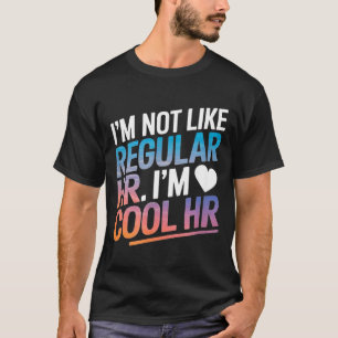Cool Hr Funny Hr Office Quote Human Resources T-Shirt