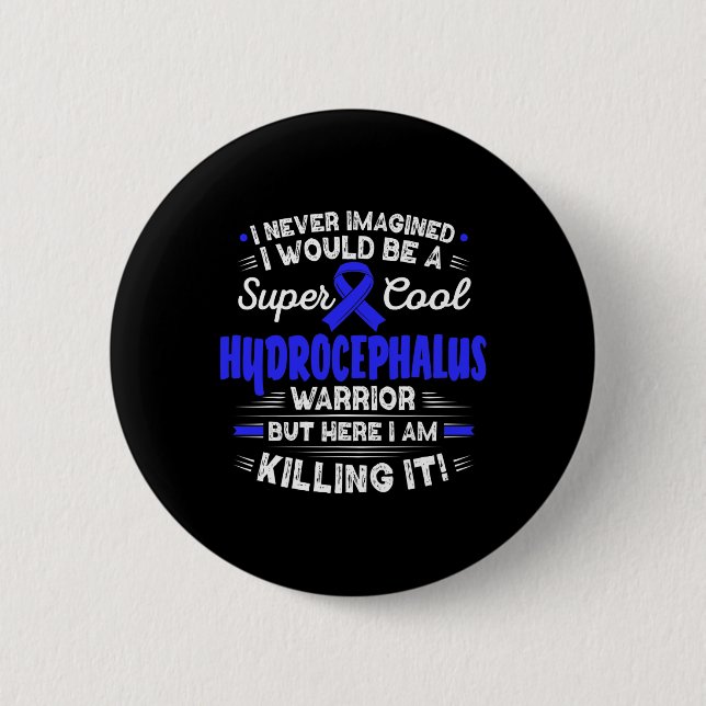 Cool Hydrocephalus Warrior Hydrocephalus Awareness 2 Inch Round Button (Front)