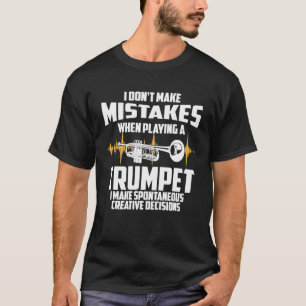 Cool I Dont Make Mistakes Trumpet Funny Trumpeter T-Shirt