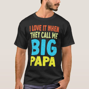Cool I Love It When They Call Me Big Papa  Father' T-Shirt
