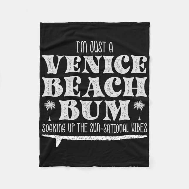Cool I’m Just A Venice Beach Bum, Summer Vibes  Fleece Blanket (Front)