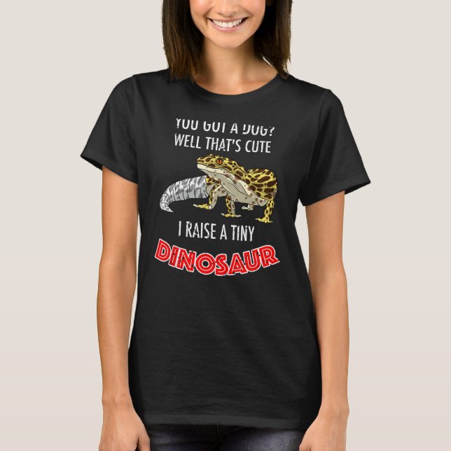 Cool I Raise Tiny Dinosaur Funny Leopard Gecko Pet T-Shirt (Front)