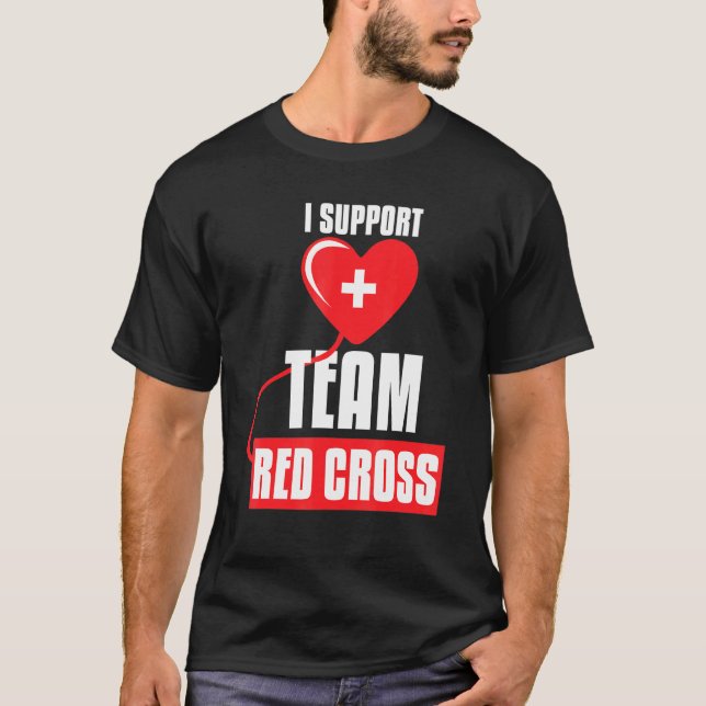 Cool I Support Team Red Cross Caring Red Cross Act T-Shirt (Front)