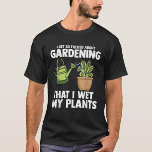 Cool I Wet My Plants Funny Plant Gardening Gift Me T-Shirt