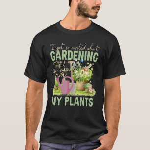 Cool I Wet My Plants Funny Plant Gardening Men Wo T-Shirt