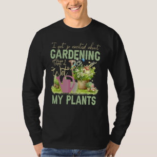 Cool I Wet My Plants Funny Plant Gardening Men Wo T-Shirt