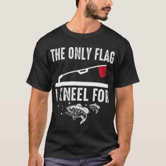 Cool Ice Fishing Apparel The Only Flag I Kneel T-Shirt