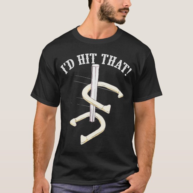 Cool I'D Hit That Funny Horseshoe Pitching Player  T-Shirt (Front)