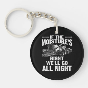 Cool If The Moisture's Right Farmer Gift Funny Far Keychain