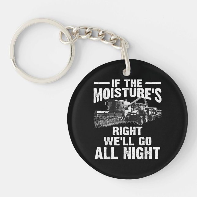 Cool If The Moisture's Right Farmer Gift Funny Far Keychain (Front)