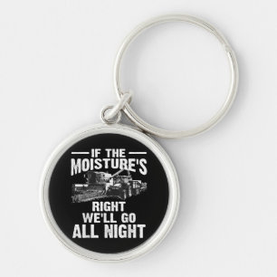 Cool If The Moisture's Right Farmer Gift Funny Far Keychain