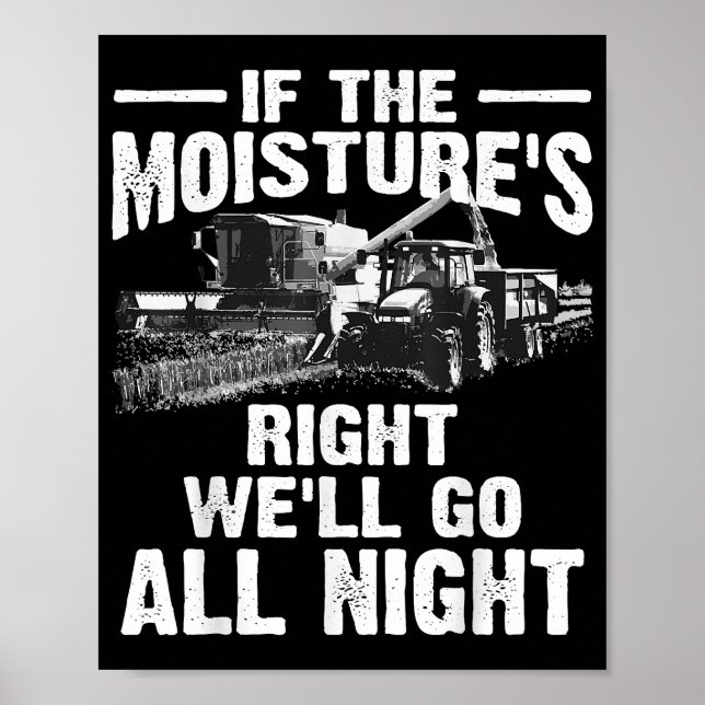 Cool If The Moisture's Right Farmer Gift Funny Far Poster (Front)
