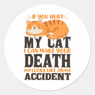 Cool If You Hurt My Cat I Can Make Your Death Classic Round Sticker