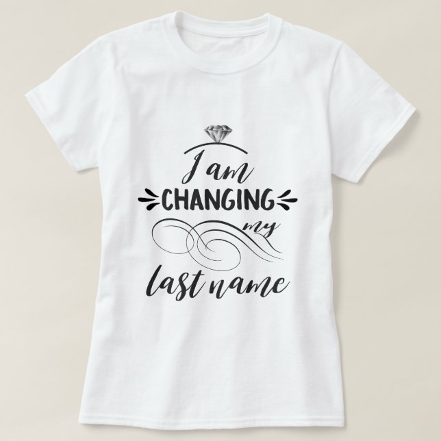 Cool I'm changing my last name typography T-Shirt (Design Front)