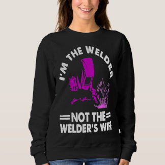 Cool I'm The Welder Gift For Women Funny Welding W Sweatshirt