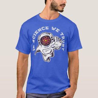Cool In Science We Trust Atheist Astronaut Humanis T-Shirt
