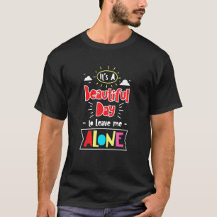 Cool Introvert Love Loners Alone Time Quotes Sayin T-Shirt