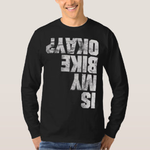 Cool Is My Bike Okay Downhill Bikers BMX Mountain T-Shirt