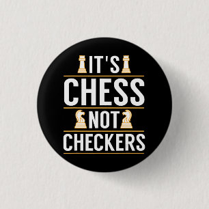 cool its chess not checkers checkers players gift 1 inch round button