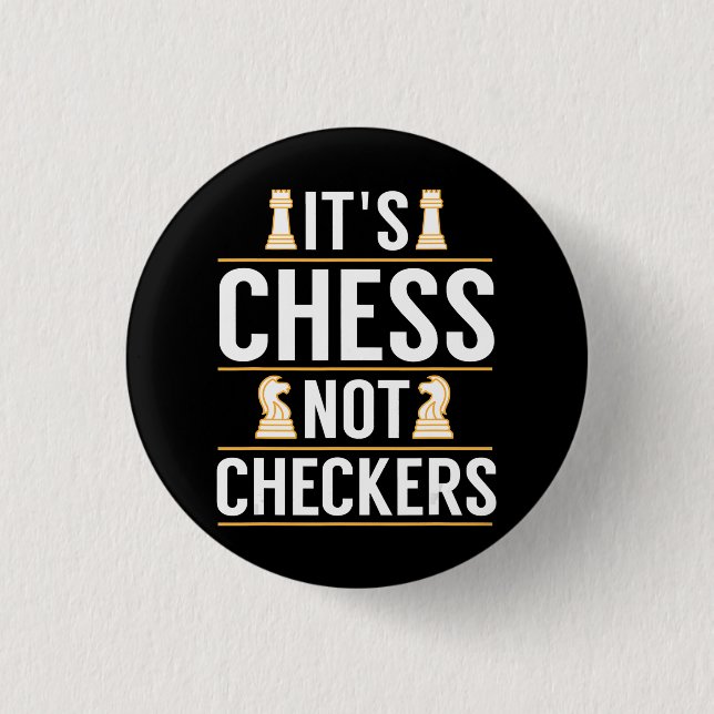 cool its chess not checkers checkers players gift 1 inch round button (Front)
