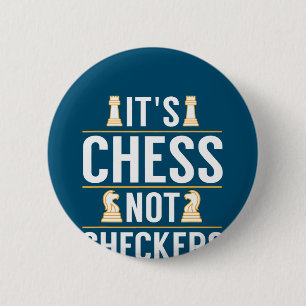 cool its chess not checkers checkers players gift 2 inch round button