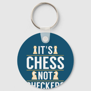 cool its chess not checkers checkers players gift keychain