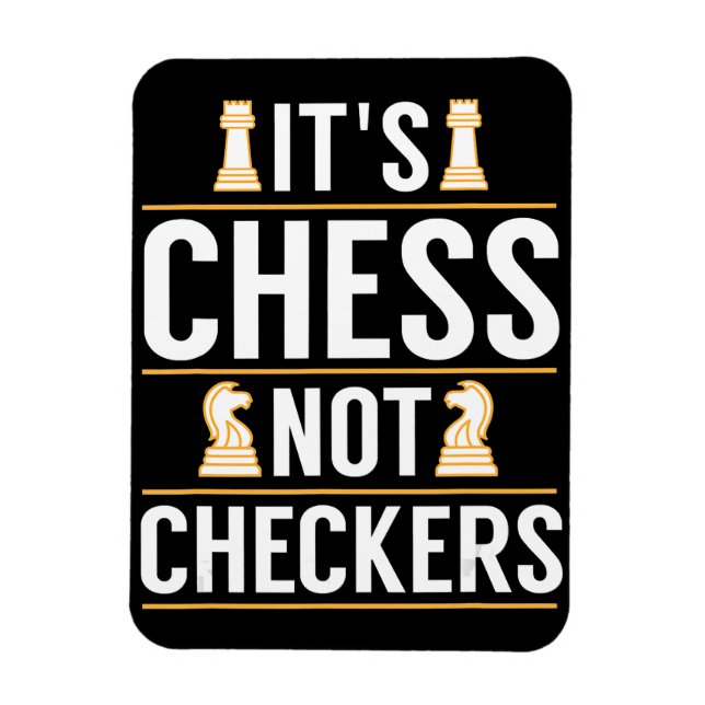 cool its chess not checkers checkers players gift magnet (Vertical)
