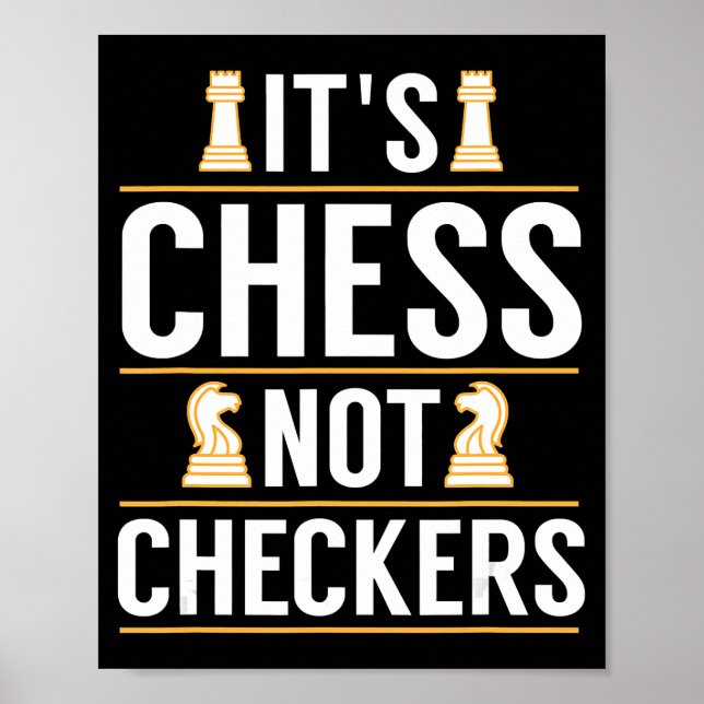 cool its chess not checkers checkers players gift poster (Front)