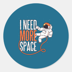 Cool Joke Need More Space Classic Round Sticker