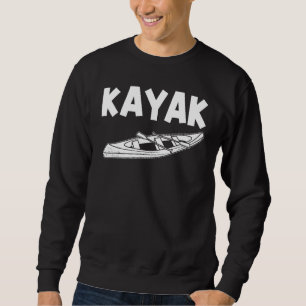 Cool Kayak For Men Women Kayaking Boat Watercraft Sweatshirt