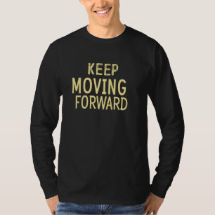 Cool keep moving Costume for forward Lovers T-Shirt