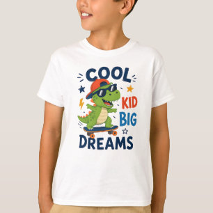 COOL KID BIG DREAMS T-Shirt