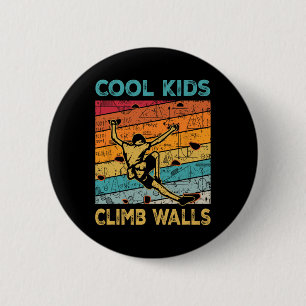 Cool Kids Climb Walls Extremesport Rock Climbing B 2 Inch Round Button