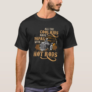 Cool Kids have Papas Hot Rods Vintage Hotrod Papa  T-Shirt