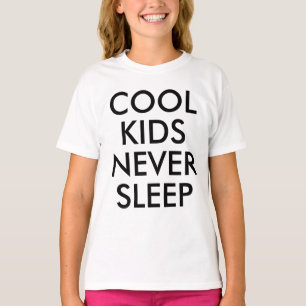 Cool Kids Never Sleep   Kids Boy or Girl T-shirt